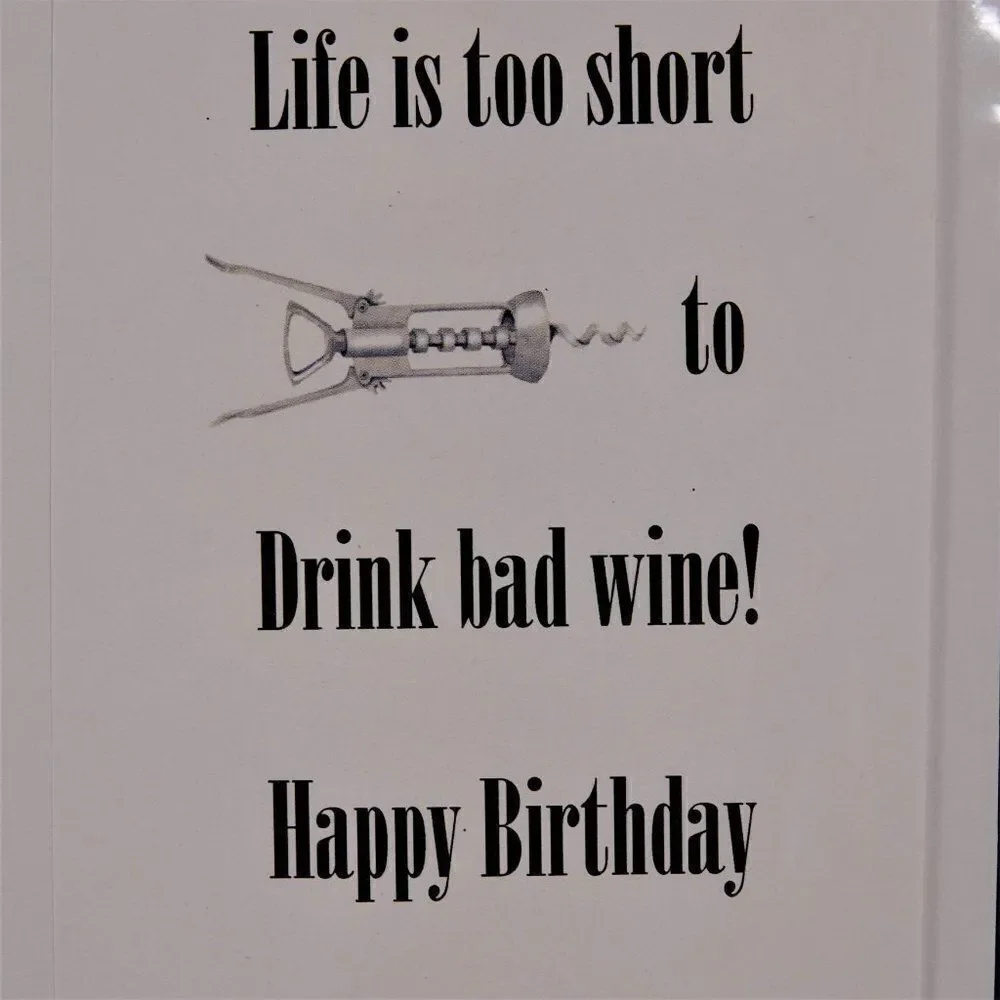 Life Is Too Short To Drink Bad Wine Happy Birthday